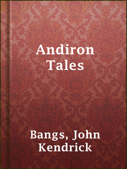 Title details for Andiron Tales by John Kendrick Bangs - Available